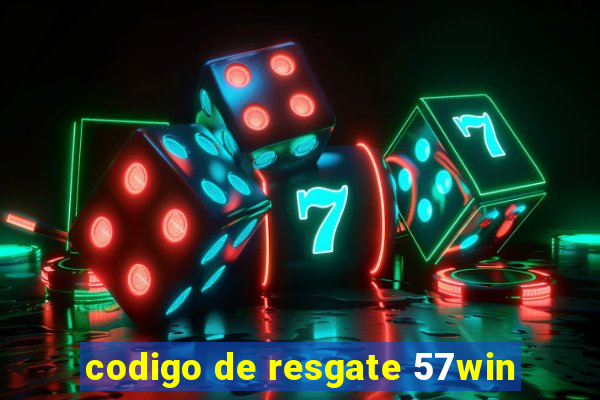 codigo de resgate 57win